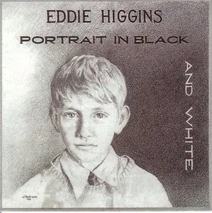 Eddie Higgins - Portrait in Black and White - 1996 (1998 Venus)
