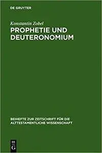 Prophetie und Deuteronomium (Beiheft Zur Zeitschrift Fur Die Alttestamentliche Wissenschaft)