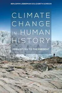Climate Change in Human History: Prehistory to the Present
