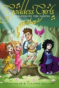 «Persephone the Daring» by Joan Holub,Suzanne Williams