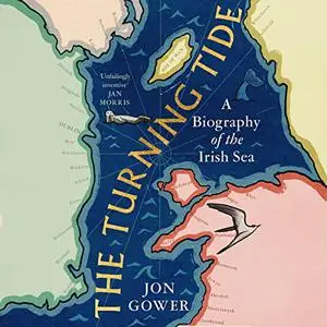 The Turning Tide: A Biography of the Irish Sea [Audiobook]