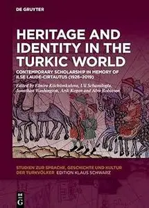 Heritage and Identity in the Turkic World: Contemporary Scholarship in Memory of Ilse Laude-Cirtautas (1926-2019)