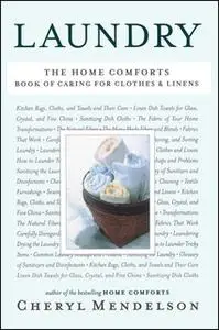 «Laundry: The Home Comforts Book of Caring for Clothes and Linens» by Cheryl Mendelson