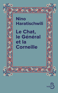 Nino Haratischwili, "Le Chat, le Général et la Corneille"