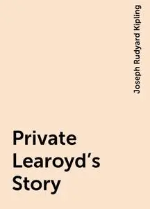 «Private Learoyd's Story» by Joseph Rudyard Kipling
