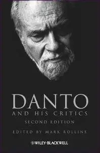 Danto and His Critics (Philosophers and their Critics), 2nd Edition