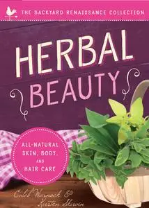Herbal Beauty: All-Natural Skin, Body, and Hair Care