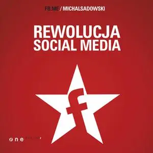 «Rewolucja social media» by Michał Sadowski