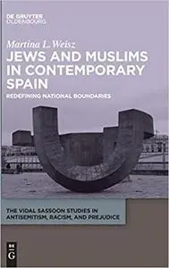 Jews and Muslims in Contemporary Spain: Redefining National Boundaries (Vidal Sassoon Studies in Antisemitism, Racism, a