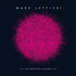 Mark Lettieri - Deep - The Baritone Sessions, Vol. 2 (2021) [Official Digital Download]