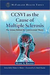 CCSVI as the Cause of Multiple Sclerosis: The Science Behind the Controversial Theory