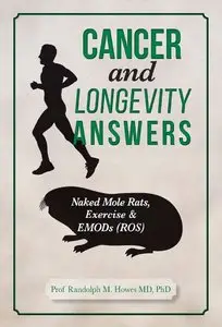 Cancer and Longevity Answers: Naked Mole Rats, Exercise & EMODs 