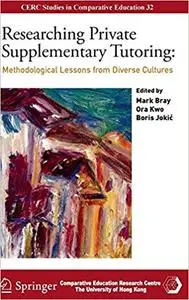 Researching Private Supplementary Tutoring: Methodological Lessons from Diverse Cultures