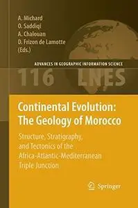 Continental Evolution - The Geology of Morocco - Structure, Stratigraphy, and Tectonics of the Africa-Atlantic-Mediterranean Tr