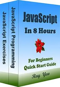 JavaScript: JavaScript Programming, In 8 Hours, For Beginners, Learn Coding Fast