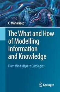 The What and How of Modelling Information and Knowledge