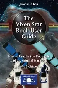 The Vixen Star Book User Guide: How to Use the Star Book TEN and the Original Star Book