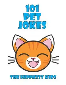«101 Pet Jokes» by Hennessy Kids