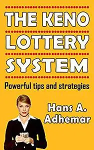 The Keno Lottery System: Powerful tips and strategies