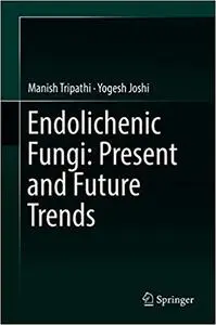 Endolichenic Fungi: Present and Future Trends