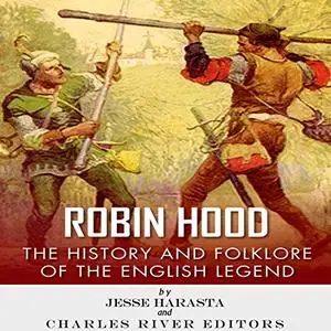 Robin Hood: The History and Folklore of the English Legend