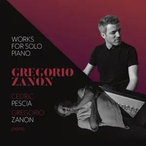 Cédric Pescia & Gregorio Zanon - Gregorio Zanon: Works for Solo Piano (2019) [Official Digital Download 24/96]