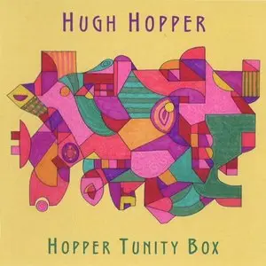 Hugh Hopper - Hopper Tunity Box (1976) [Reissue 2007]
