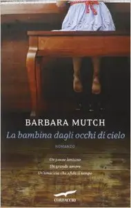 Barbara Mutch - La bambina dagli occhi di cielo (Repost)