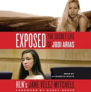 Exposed: The Secret Life of Jodi Arias [Audiobook]