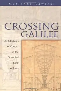 Crossing Galilee: Architectures of Contact in the Occupied Land of Jesus