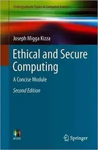 Ethical and Secure Computing: A Concise Module, 2nd Edition (Repost)