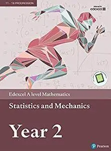 Edexcel A level Mathematics Statistics & Mechanics Year 2 Textbook + e-book: Year 2 (A level Maths and Further Maths 2017)