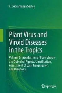 Plant Virus and Viroid Diseases in the Tropics, Volume 1: Introduction of Plant Viruses and Sub-Viral Agents, Classification, A