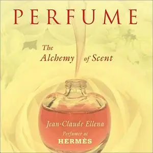 Perfume: The Alchemy of Scent [Audiobook]