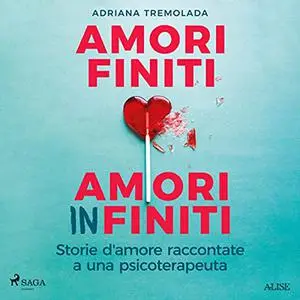 «Amori finiti, amori infiniti» by Adriana Tremolada