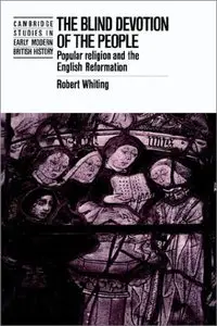 The Blind Devotion of the People: Popular Religion and the English Reformation