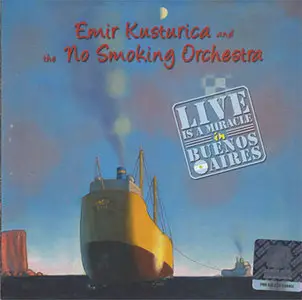 Emir Kusturica & No Smoking Orchestra - Live Is A Miracle In Buenos Aires (2005)