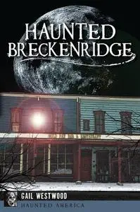 Haunted Breckenridge (Haunted America)