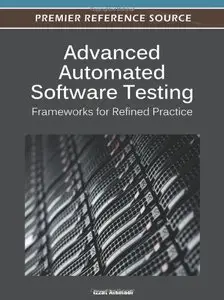 Advanced Automated Software Testing: Frameworks for Refined Practice (repost)