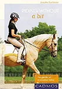 Riding without a bit: The gentle art of sensitive riding (Horses)