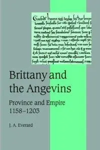 Brittany and the Angevins: Province and Empire 1158-1203 (repost)