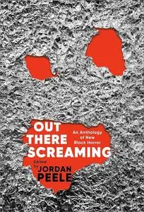 Out There Screaming: An Anthology of New Black Horror