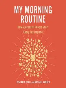 My Morning Routine: How Successful People Start Every Day Inspired [Audiobook]