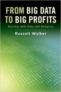 From Big Data to Big Profits: Success with Data and Analytics (repost)