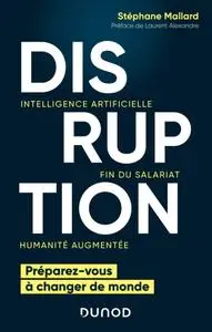 Stéphane Mallard, "Disruption : Intelligence artificielle, fin du salariat, humanité augmentée"
