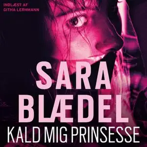 «Kald mig prinsesse» by Sara Blædel