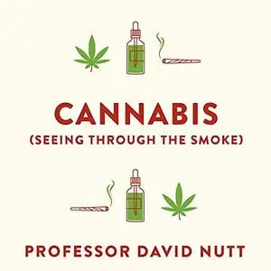 Cannabis (Seeing Through the Smoke): The New Science of Cannabis and Your Health [Audiobook]