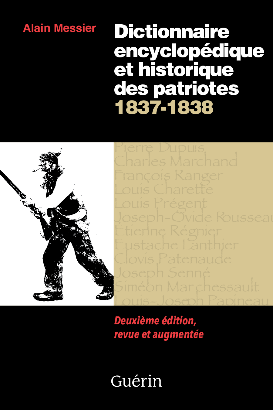 Dictionnaire encyclopédique et historique des patriotes 1837-1838 - Alain Messier