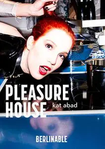«The Pleasure House» by Kat Abad