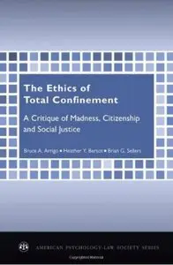 The Ethics of Total Confinement: A Critique of Madness, Citizenship, and Social Justice